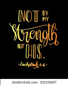 not by my strength but his. Bible Verse. Hand Lettered Quote. Modern Calligraphy. Christian Poster