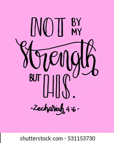 not by my strength but his. Bible Verse. Hand Lettered Quote. Modern Calligraphy. Christian Poster