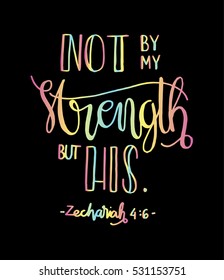 not by my strength but his. Bible Verse. Hand Lettered Quote. Modern Calligraphy. Christian Poster