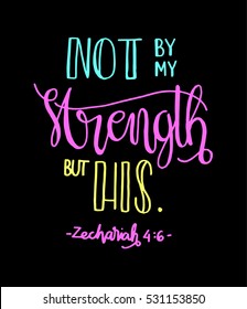 not by my strength but his. Bible Verse. Hand Lettered Quote. Modern Calligraphy. Christian Poster