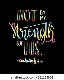 not by my strength but his. Bible Verse. Hand Lettered Quote. Modern Calligraphy. Christian Poster