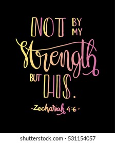 not by my strength but his. Bible Verse. Hand Lettered Quote. Modern Calligraphy. Christian Poster