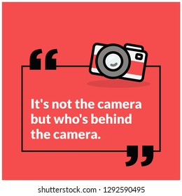 It's not the camera but who's behind it quote poster design