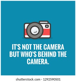 It's not the camera but who's behind it quote poster design