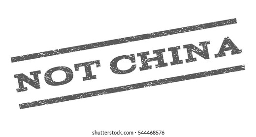 Not China watermark stamp. Text caption between parallel lines with grunge design style. Rubber seal stamp with dirty texture. Vector grey color ink imprint on a white background.