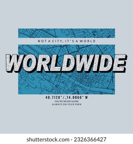 Not a city, it's a world worldwide typography slogan for t shirt printing, tee graphic design. 