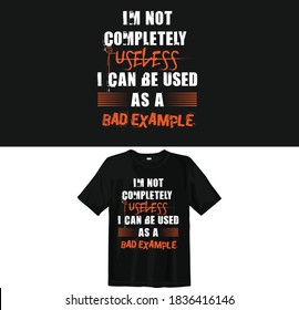 I am not Completely useless T-shirt design 