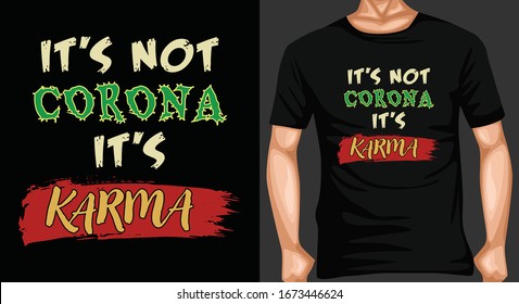 IT'S NOT CORONA IT'S KARMA TSHIRT DESIGN VECTOR