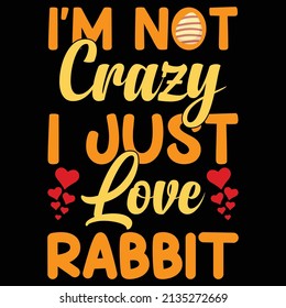 i am not crazy i just love rabbit Easter t shirt design