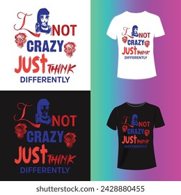 I am not crazy just think different Typography T-shirt design For Print Vector.