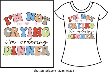 I'm not crying I'm ordering dinner. Baby saying SVG t-shirt design. Gift t-shirt for baby. 