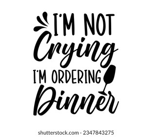 I'm Not Crying I'm Ordering Dinner svg, T-Shirt baby, Cute Baby Sayings SVG ,Baby Quote, Newborn baby SVG svg