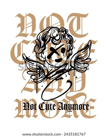 Not Cute Anymore slogan t shirt print design with hand drawn cupid  illustration in street style