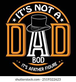 It's not a dad bod it's afather flgure . Father day T- Shirt Design With Vector Graphic by a Creative Designer