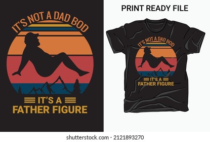 It's Not a Dad Bod It's a Father Figure T Shirt, father's day t shirt. father's day gift,Funny Father's day T Shirt