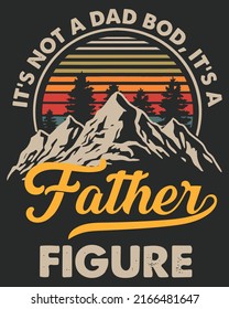 It's Not A Dad Bod, It's A Father Figure Vintage Vector illustration. Father day design. Father day background