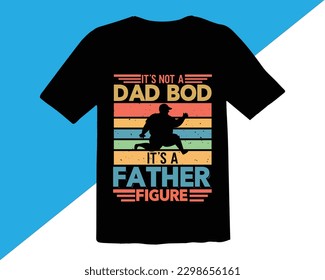 It's Not A Dad Bod It's A Father Figure Retro Vintage T shirt Design,happy father's day  Retro t shirt Design,Vintage Father's Day shirts,Father's Day Vector Graphics,Dad quotes t shirt designs
