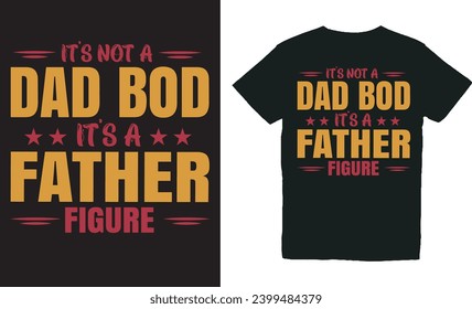 it’s not a dad bod it’s a father figure .WITH PATCHES FOR T-SHIRTS AND OTHER USES