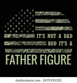 It's Not A Dad Bod Its A Father Figure Father Day t-shirt design