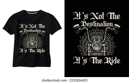 it's not the destination it's the ride t-shirt design