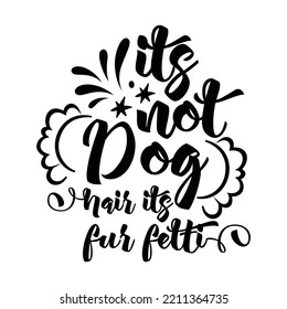 Its not dog hair its fur fetti. Stylish Hand drawn typography poster. Premium Vector