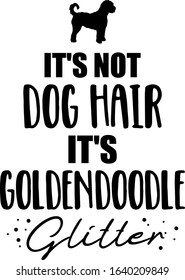 It's not dog hair, it's Goldendoodle glitter slogan