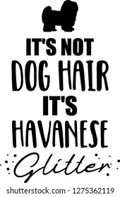 It's not dog hair, it's Havanese glitter slogan