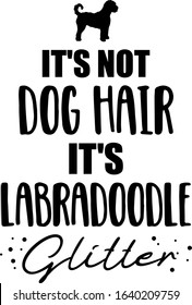 It's not dog hair, it's Labradoodle glitter slogan