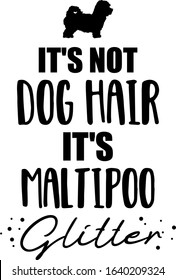 It's not dog hair, it's Maltipoo glitter slogan