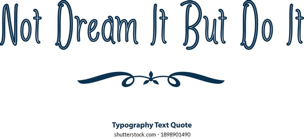 No Soñarlo, Pero ¿Esbozar Tipografía Vector De Texto De Color Azul Que Dice Cita