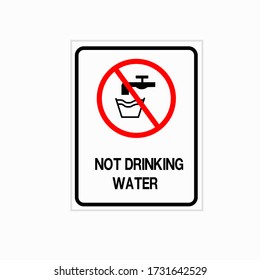 Not drinkable water, prohibition sign. Do not drink water sign, vector illustration.