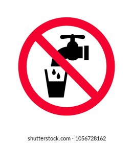 Not drinkable water sign. Red prohibition non potable water sign. Don`t drink water sign.