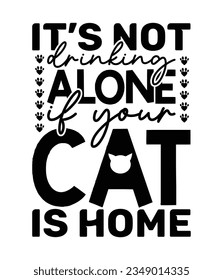 It’s not drinking alone if your cat is home, Christmas SVG, Funny Christmas Quotes, Winter SVG, Merry Christmas, Santa SVG, typography, vintage, t shirts design, Holiday shirt
