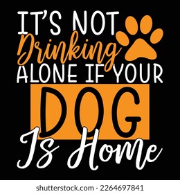 No se bebe solo si tu perro está en casa, bebe solo la camiseta gráfica de un perro, el vector de saludo de perro lindo. Ilustración