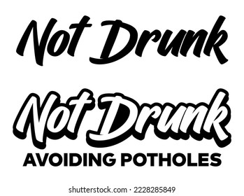 NICHT DRUNKEN POTHOLES Text Logo Vektor Auto Decal Aufkleber, Symbol Sport Logo.