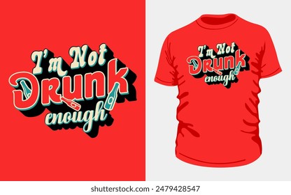 I'M NOT DRUNK ENOUGH." Perfect for casual wear, this vintage-inspired design combines orange red and teal text with unique elements a bottle icon. Ideal for fun occasions! for red orange t-shirt