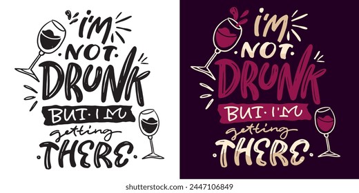 I'm not drunk but I'm getting there - cute funny hand drawn doodle lettering quote. T-shirt design. 