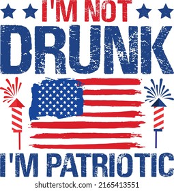 I'm Not Drunk I'm Patriotic 4th of July Unisex T shirt Design