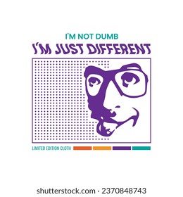 Not dumb just different, illustration t-shirt design