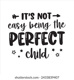 it's not easy being the perfect  child background inspirational positive quotes, motivational, typography, lettering design