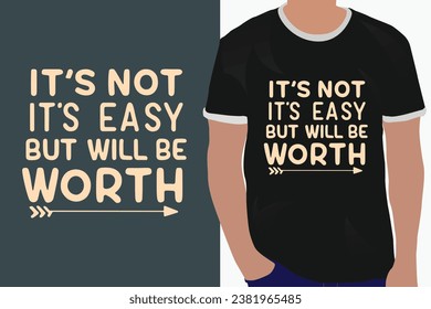 it's not easy but it will be worth it motivation quote or t shirts design