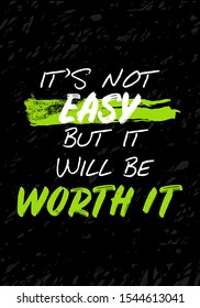 not easy worth it motivational quotes tshirt vector design