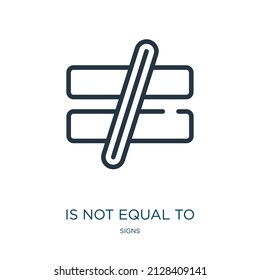 is not equal to thin line icon. equal, equality linear icons from signs concept isolated outline sign. Vector illustration symbol element for web design and apps.