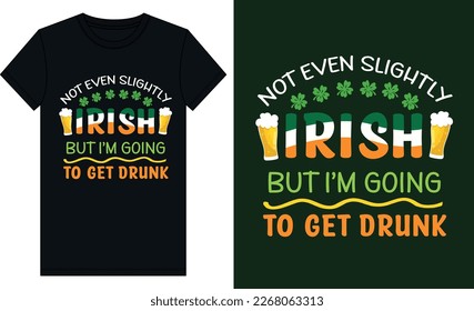 Not even slightly irish but i am going to get drunk