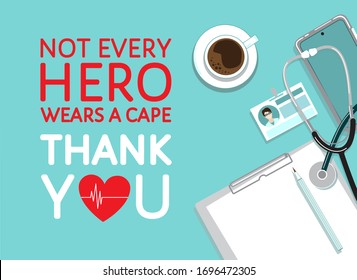 Not every hero wears a cape- quote, Thank you- gratitude, appreciation to medical professionals fighting pandemic covid-19. Top view doctor workplace, stethoscope, badge, clipboard, phone. Flat vector