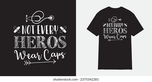 Not every heros wear caps nurse tshirt design, Nurse sublimation png, Free-ish, Black History png, Cut Files for Cricut, Silhouette, Typography nurse vector, nurse t shirt design