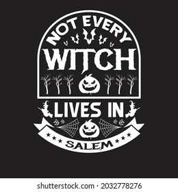 Not every witch lives in salem - halloween t shirt design and quotes vector.