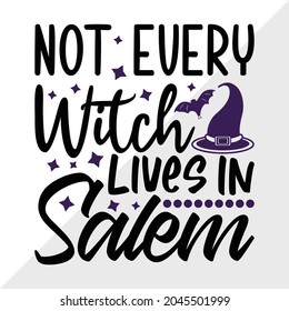 Not Every Witch Lives In Salem, Halloween Quote Printable Vector Illustration