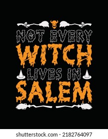 Not Every Witch Lives in Salem Halloween T shirt Design