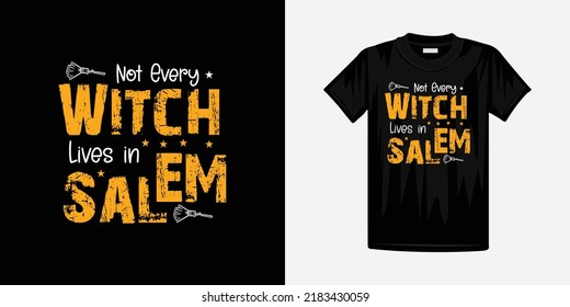 Not every witch lives in salem , halloween t shirt design poster background